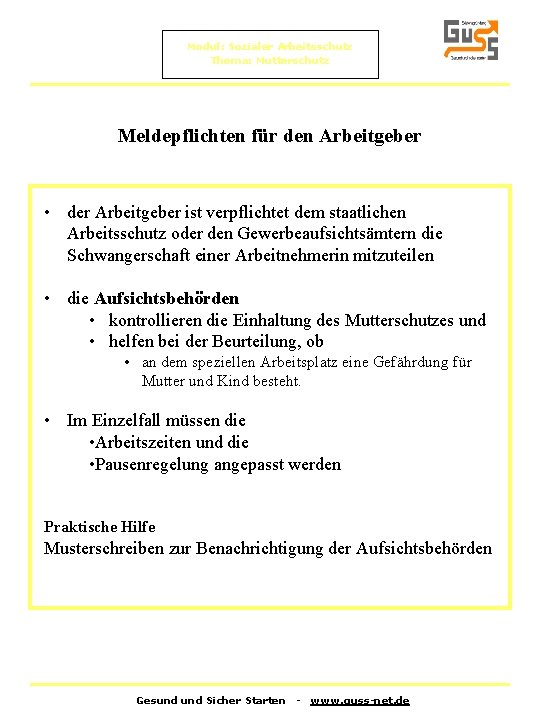 Modul: Sozialer Arbeitsschutz Thema: Mutterschutz Meldepflichten für den Arbeitgeber • der Arbeitgeber ist verpflichtet