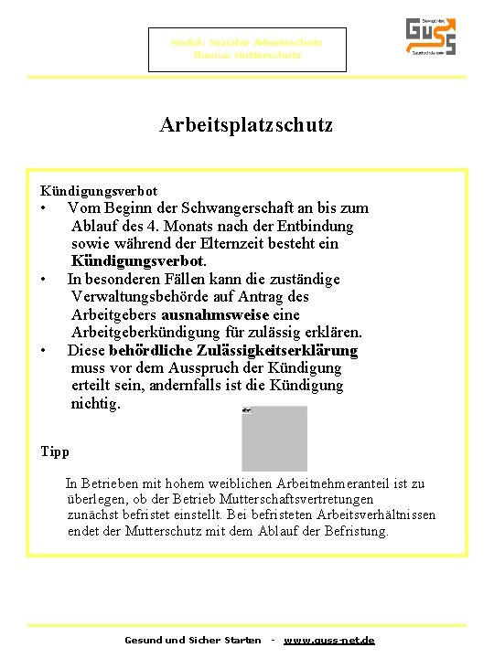 Modul: Sozialer Arbeitsschutz Thema: Mutterschutz Arbeitsplatzschutz Kündigungsverbot • • • Vom Beginn der Schwangerschaft