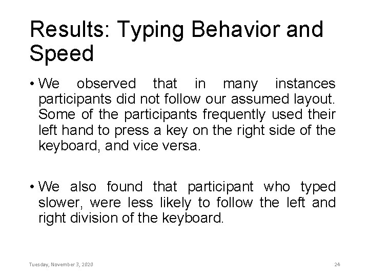 Results: Typing Behavior and Speed • We observed that in many instances participants did