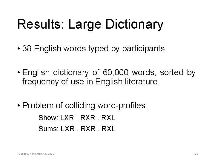 Results: Large Dictionary • 38 English words typed by participants. • English dictionary of