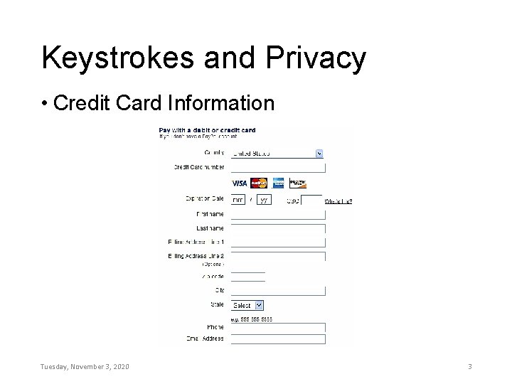 Keystrokes and Privacy • Credit Card Information Tuesday, November 3, 2020 3 