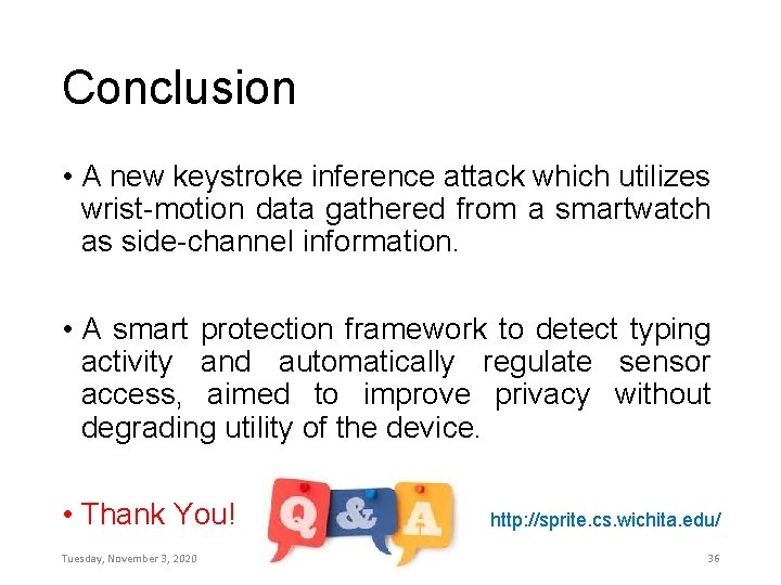 Conclusion • A new keystroke inference attack which utilizes wrist-motion data gathered from a