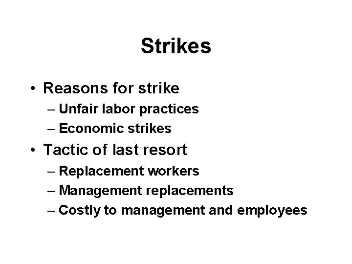 Strikes • Reasons for strike – Unfair labor practices – Economic strikes • Tactic