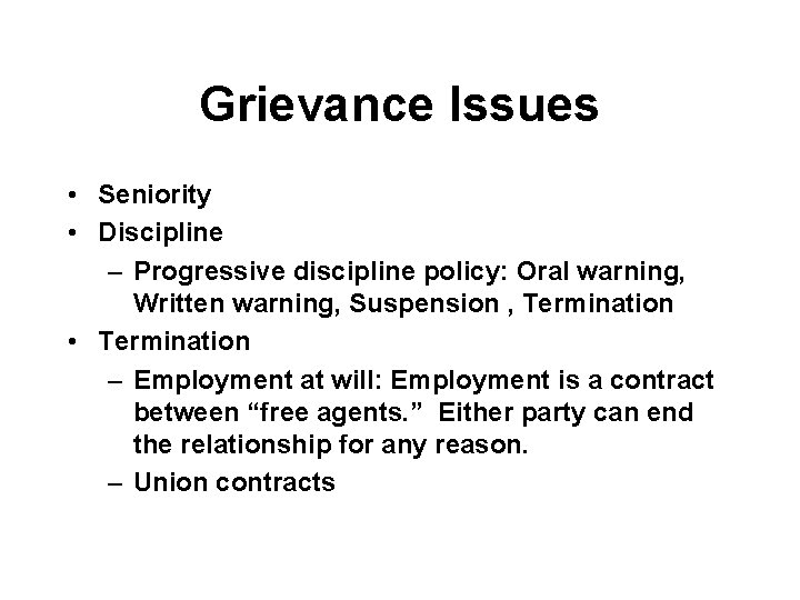 Grievance Issues • Seniority • Discipline – Progressive discipline policy: Oral warning, Written warning,