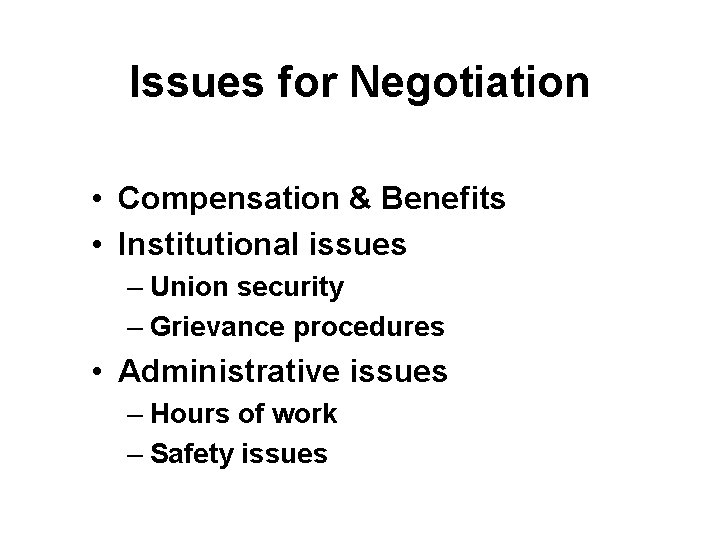 Issues for Negotiation • Compensation & Benefits • Institutional issues – Union security –