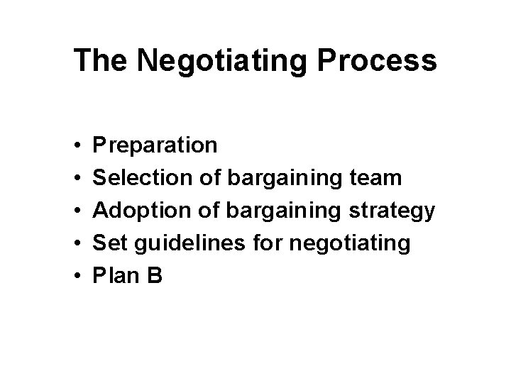 The Negotiating Process • • • Preparation Selection of bargaining team Adoption of bargaining