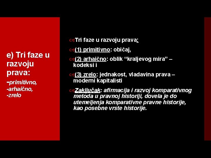  Tri faze u razvoju prava: e) Tri faze u razvoju prava: primitivno, -arhaično,