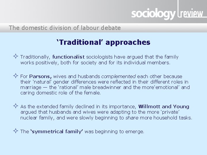 The domestic division of labour debate ‘Traditional’ approaches Traditionally, functionalist sociologists have argued that