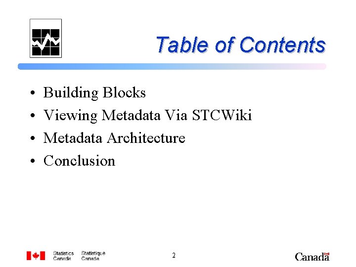 Table of Contents • • Building Blocks Viewing Metadata Via STCWiki Metadata Architecture Conclusion