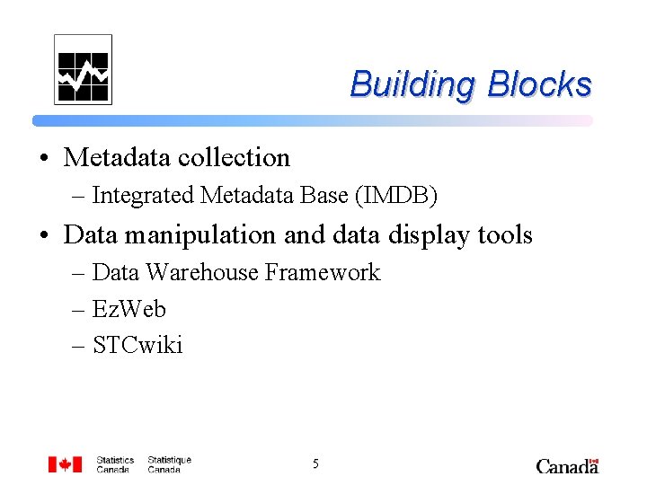Building Blocks • Metadata collection – Integrated Metadata Base (IMDB) • Data manipulation and