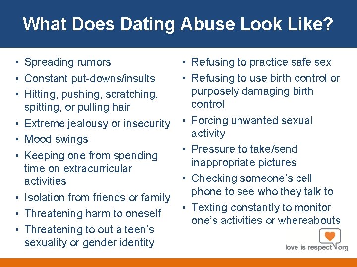 About Us Look Like? What Does Dating Abuse • Spreading rumors • Constant put-downs/insults