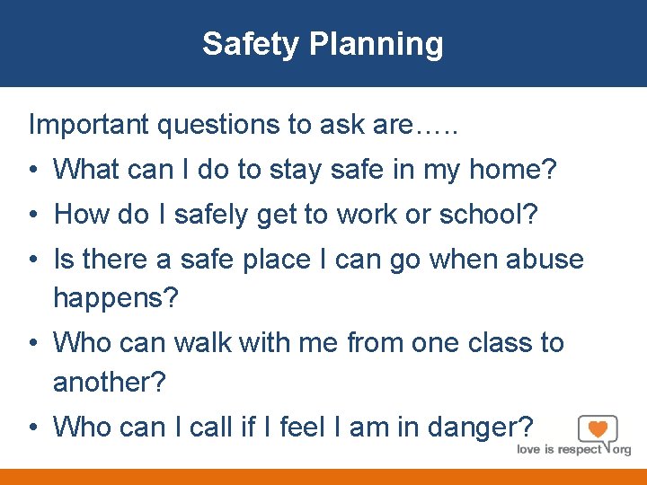 About Us Safety Planning Important questions to ask are…. . • What can I