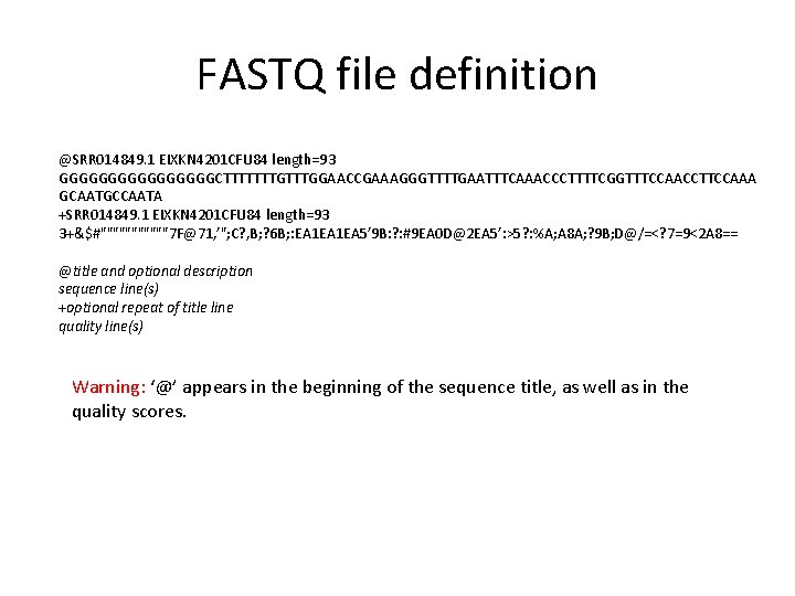 FASTQ file definition @SRR 014849. 1 EIXKN 4201 CFU 84 length=93 GGGGGGGGCTTTTTTTGGAACCGAAAGGGTTTTGAATTTCAAACCCTTTTCGGTTTCCAACCTTCCAAA GCAATGCCAATA +SRR