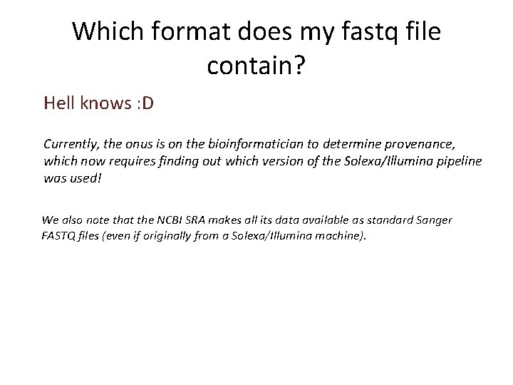 Which format does my fastq file contain? Hell knows : D Currently, the onus