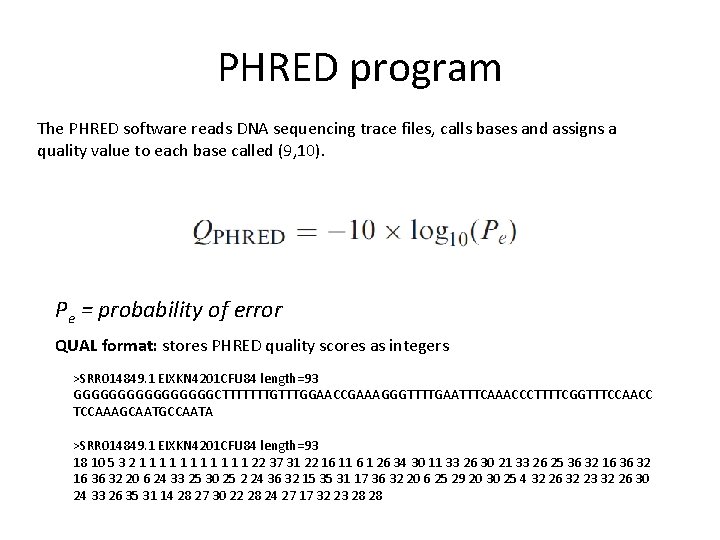 PHRED program The PHRED software reads DNA sequencing trace files, calls bases and assigns
