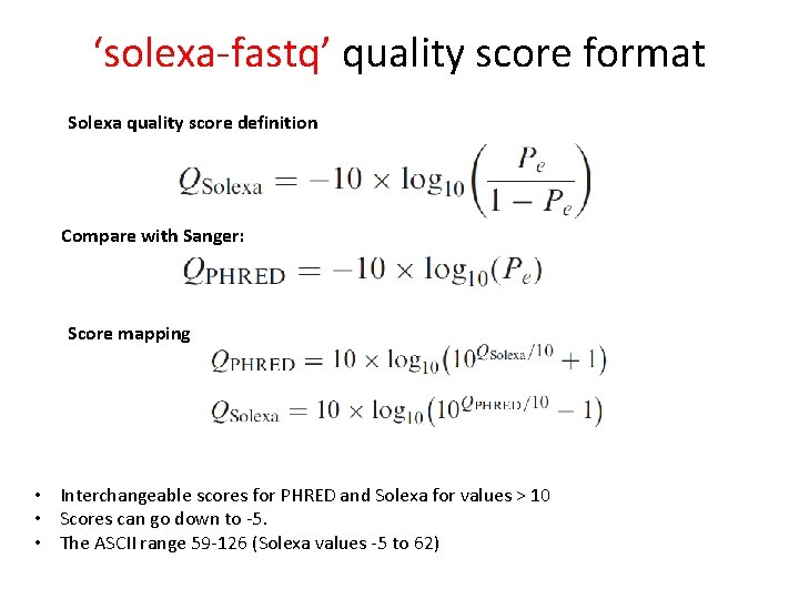 ‘solexa-fastq’ quality score format Solexa quality score definition Compare with Sanger: Score mapping •