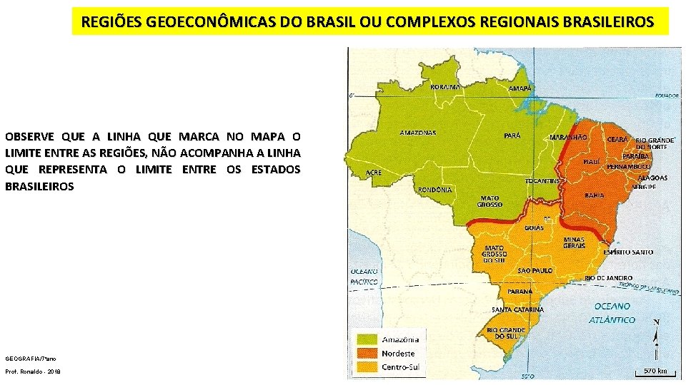  REGIÕES GEOECONÔMICAS DO BRASIL OU COMPLEXOS REGIONAIS BRASILEIROS OBSERVE QUE A LINHA QUE