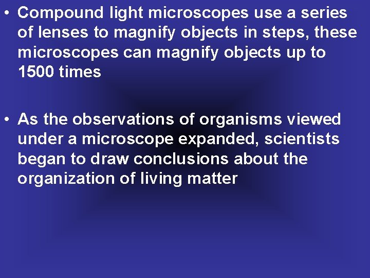  • Compound light microscopes use a series of lenses to magnify objects in