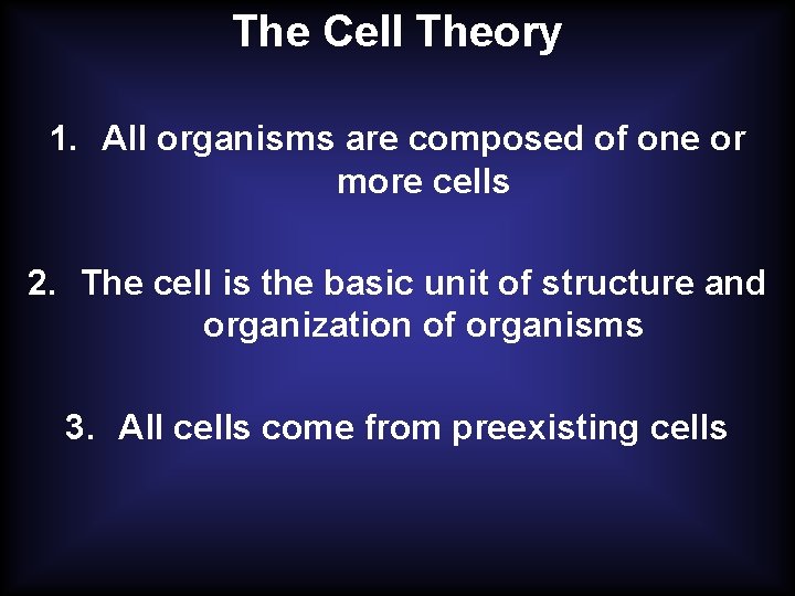 The Cell Theory 1. All organisms are composed of one or more cells 2.