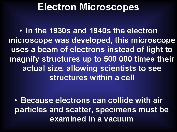 Electron Microscopes • In the 1930 s and 1940 s the electron microscope was