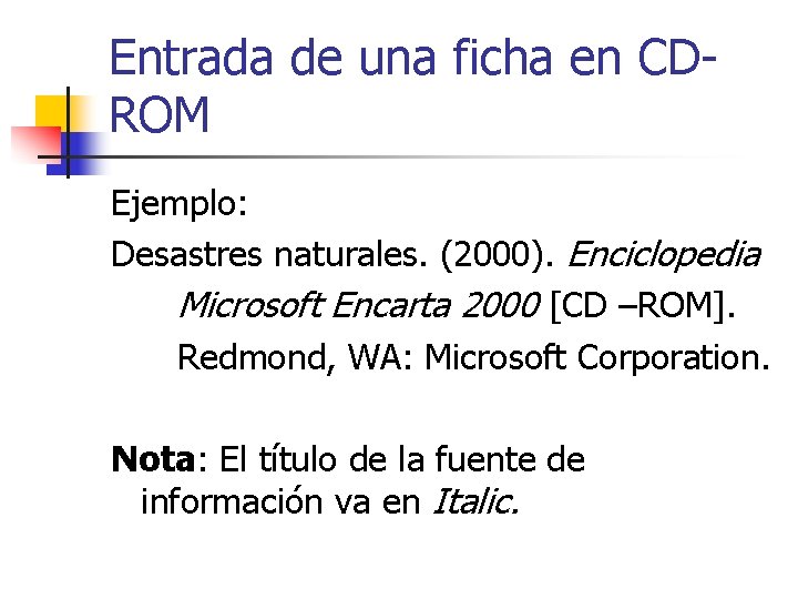 Entrada de una ficha en CDROM Ejemplo: Desastres naturales. (2000). Enciclopedia Microsoft Encarta 2000