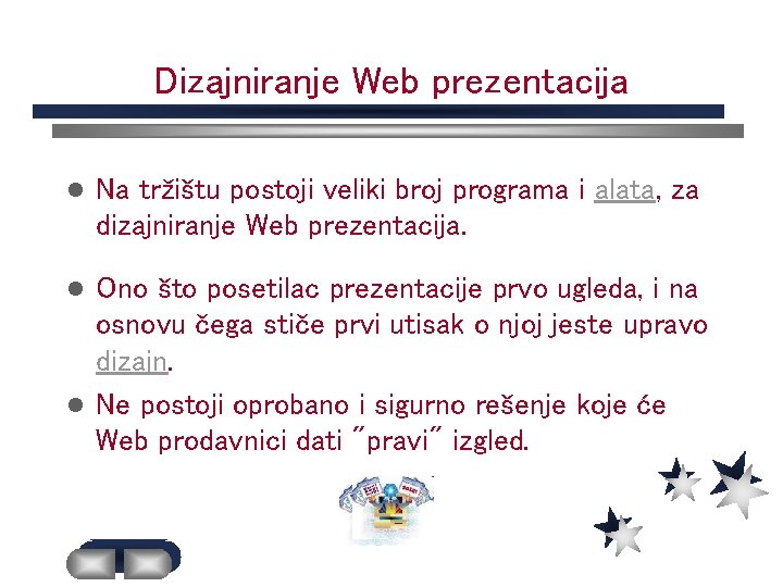 Dizajniranje Web prezentacija l Na tržištu postoji veliki broj programa i alata, za dizajniranje