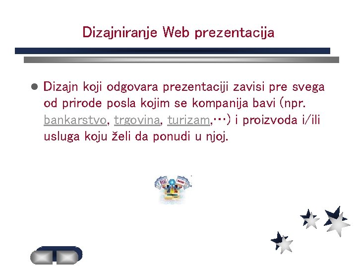 Dizajniranje Web prezentacija l Dizajn koji odgovara prezentaciji zavisi pre svega od prirode posla