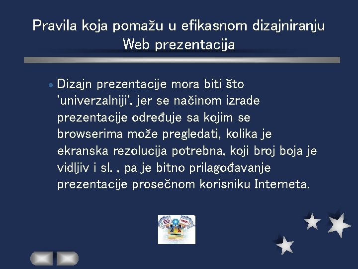 Pravila koja pomažu u efikasnom dizajniranju Web prezentacija Dizajn prezentacije mora biti što 'univerzalniji',