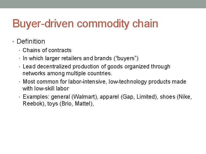 Buyer-driven commodity chain • Definition • Chains of contracts • In which larger retailers