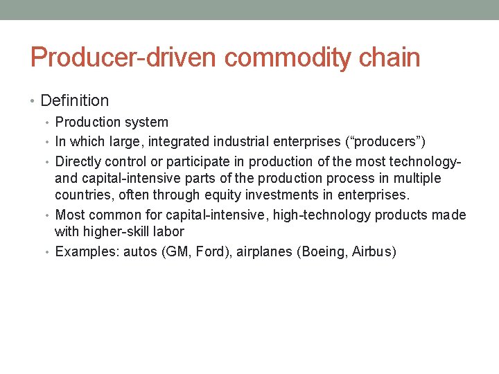 Producer-driven commodity chain • Definition • Production system • In which large, integrated industrial