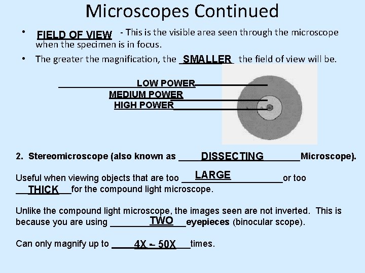 Microscopes Continued FIELD OF VIEW - This is the visible area seen through the