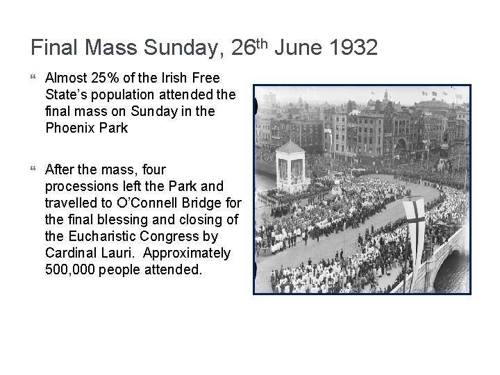 Final Mass Sunday, 26 th June 1932 Almost 25% of the Irish Free State’s