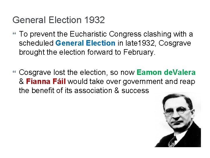 General Election 1932 To prevent the Eucharistic Congress clashing with a scheduled General Election