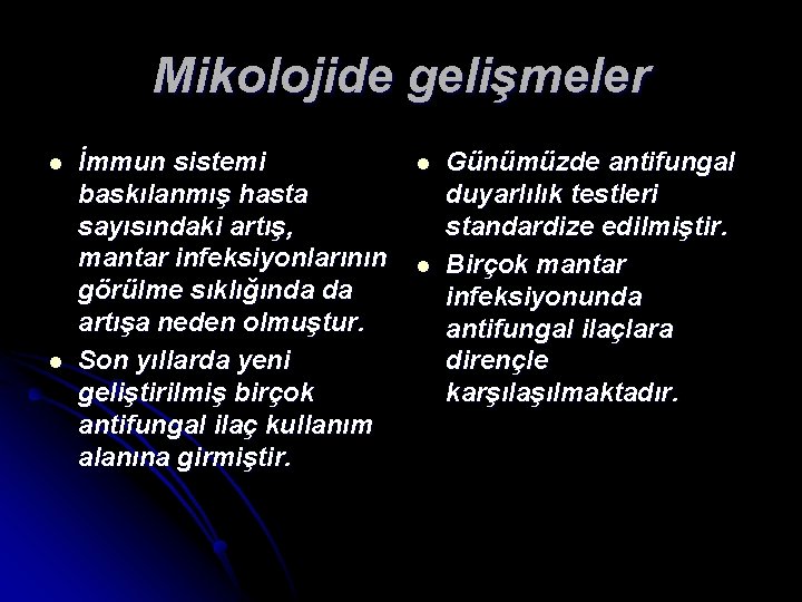 Mikolojide gelişmeler l l İmmun sistemi baskılanmış hasta sayısındaki artış, mantar infeksiyonlarının görülme sıklığında