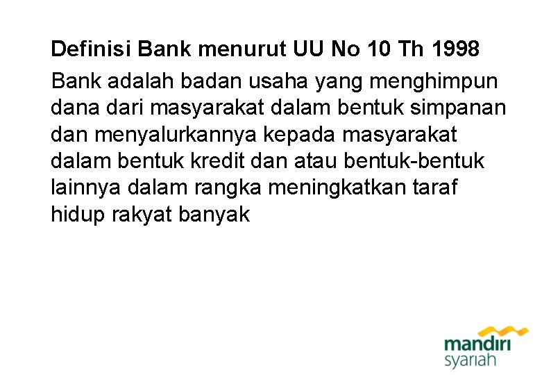 Definisi Bank menurut UU No 10 Th 1998 Bank adalah badan usaha yang menghimpun