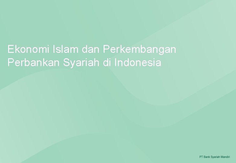 Ekonomi Islam dan Perkembangan Perbankan Syariah di Indonesia 