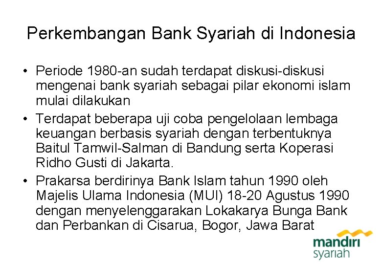 Perkembangan Bank Syariah di Indonesia • Periode 1980 -an sudah terdapat diskusi-diskusi mengenai bank