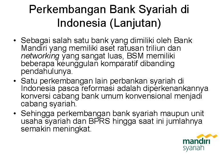 Perkembangan Bank Syariah di Indonesia (Lanjutan) • Sebagai salah satu bank yang dimiliki oleh
