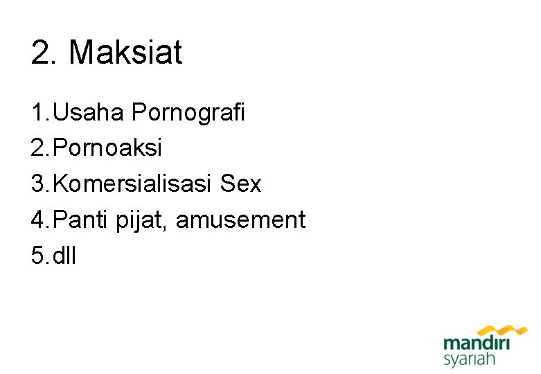 2. Maksiat 1. Usaha Pornografi 2. Pornoaksi 3. Komersialisasi Sex 4. Panti pijat, amusement