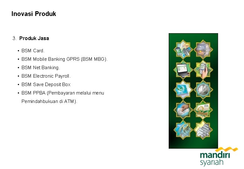 Inovasi Produk 3. Produk Jasa • BSM Card. • BSM Mobile Banking GPRS (BSM