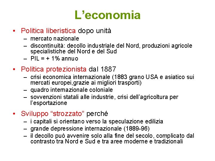 L’economia • Politica liberistica dopo unità – mercato nazionale – discontinuità: decollo industriale del