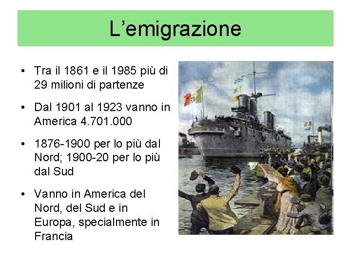 L’emigrazione • Tra il 1861 e il 1985 più di 29 milioni di partenze