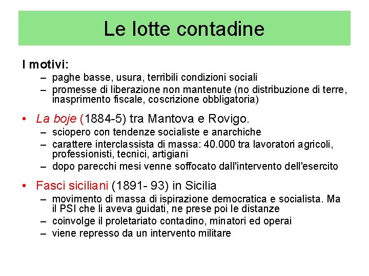 Le lotte contadine I motivi: – paghe basse, usura, terribili condizioni sociali – promesse