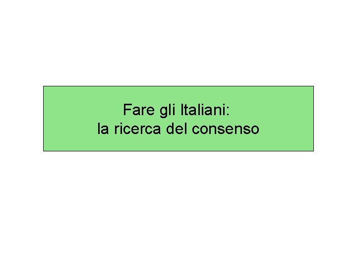 Fare gli Italiani: la ricerca del consenso 