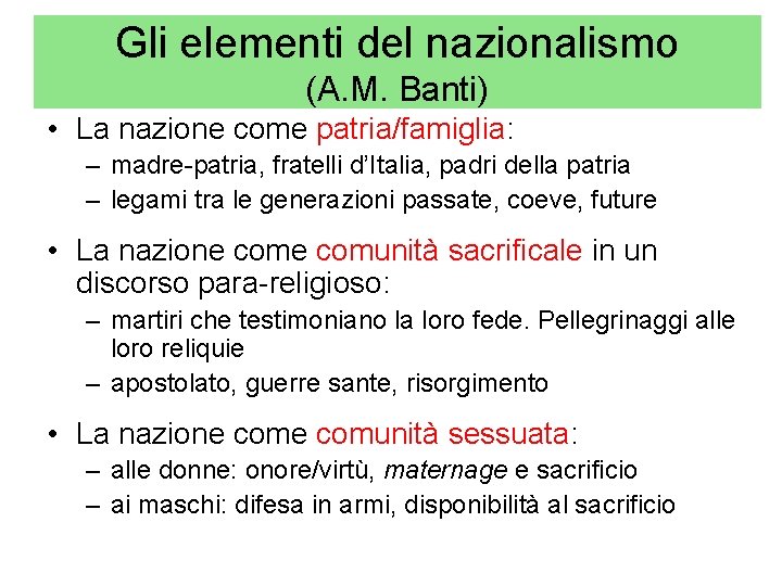 Gli elementi del nazionalismo (A. M. Banti) • La nazione come patria/famiglia: – madre-patria,