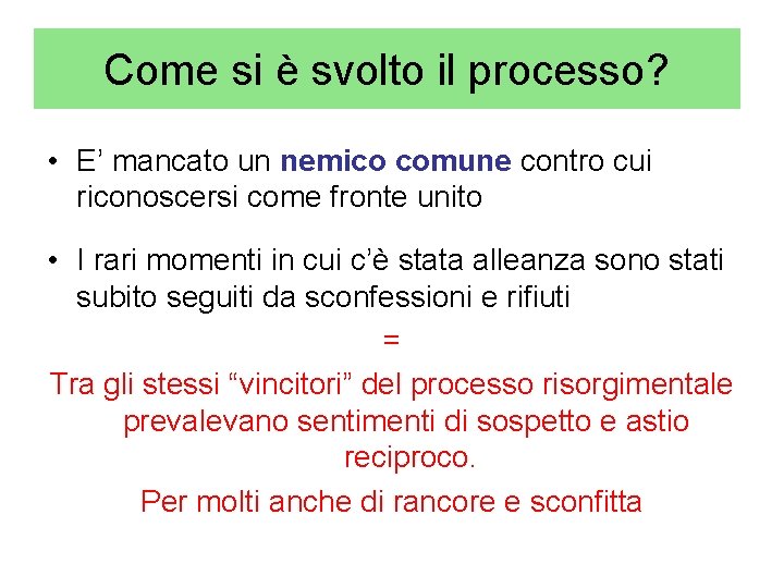 Come si è svolto il processo? • E’ mancato un nemico comune contro cui