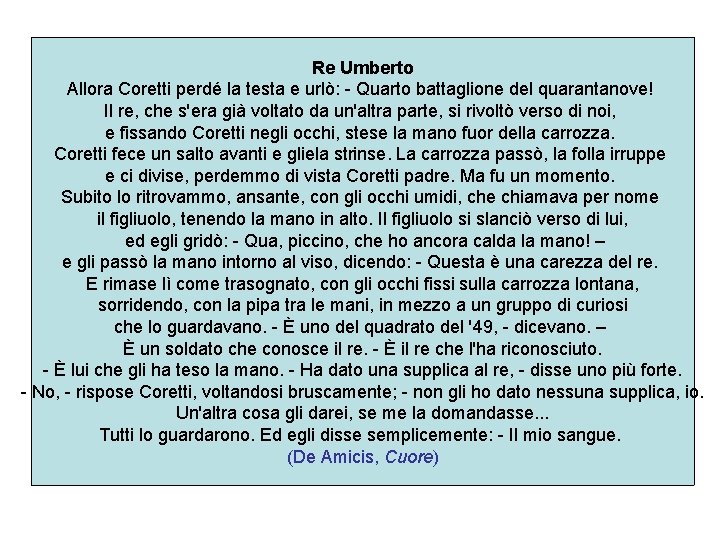 Re Umberto Allora Coretti perdé la testa e urlò: - Quarto battaglione del quarantanove!