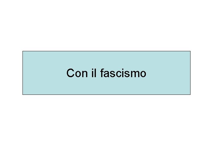 Con il fascismo 