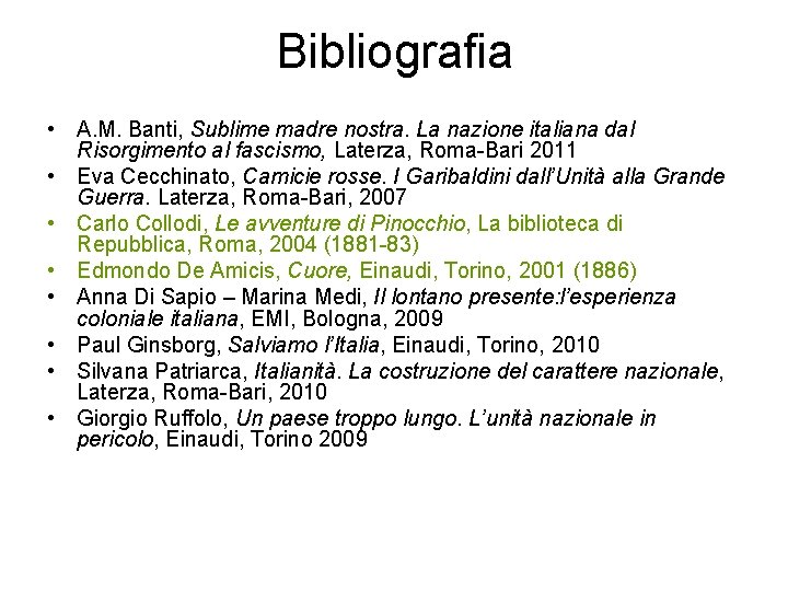 Bibliografia • A. M. Banti, Sublime madre nostra. La nazione italiana dal Risorgimento al