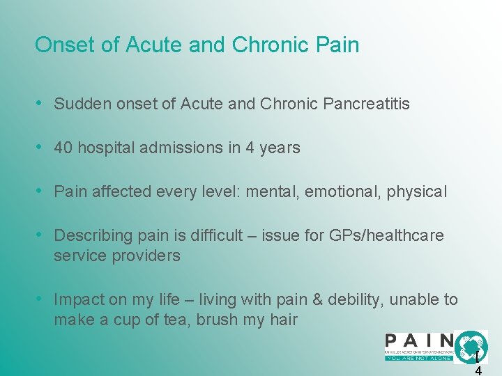 Onset of Acute and Chronic Pain • Sudden onset of Acute and Chronic Pancreatitis